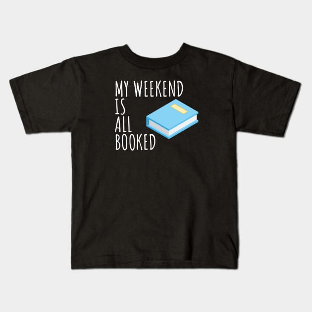 Bookworm My weekend is all booked Kids T-Shirt by maxcode